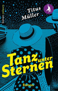 Title: Tanz unter Sternen: Roman, Author: Titus Müller