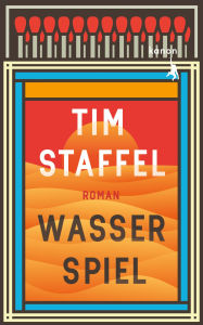 Title: Wasserspiel: Roman, Author: Tim Staffel