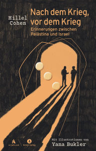 Title: Nach dem Krieg, vor dem Krieg: Erinnerungen zwischen Palästina und Israel, Author: Hillel Cohen