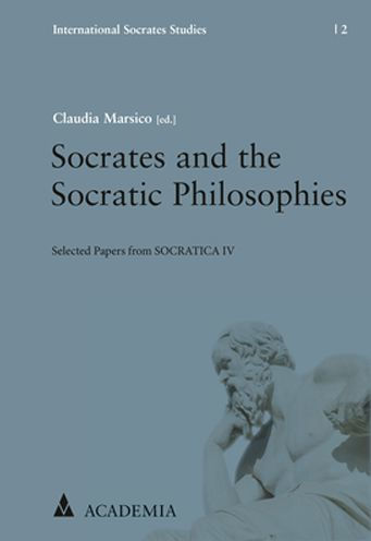 Socrates and the Socratic Philosophies: Selected Papers from SOCRATICA IV