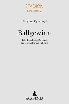 Ballgewinn: Interdisziplinare Zugange zur Geschichte des Fussballs