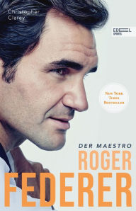 Title: Roger Federer - Der Maestro: Die Biografie (New York Times Bestseller), Author: Christopher Clarey