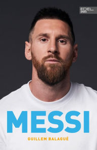 Title: MESSI. Die ultimative Biografie des Weltmeisters: Unterstützt und autorisiert von Lionel Messi und seiner Familie (inkl. WM 2022 und USA-Wechsel), Author: Guillem Balagué