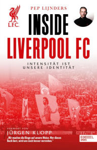 Title: Inside Liverpool FC - Intensität ist unsere Identität: Mit einem Vorwort von Jürgen Klopp, Author: Pep Lijnders