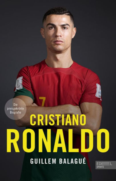 Cristiano Ronaldo: Die preisgekrönte Biografie by Guillem Balagué ...