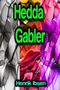 Title: Hedda Gabler, Author: Henrik Ibsen