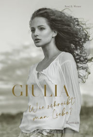 Title: Giulia: Wie schreibt man Liebe?, Author: René B. Werner