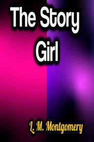 Title: The Story Girl, Author: L. M. Montgomery