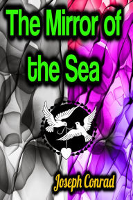 Title: The Mirror of the Sea, Author: Joseph Conrad