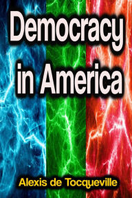 Title: Democracy in America, Author: Alexis de Tocqueville