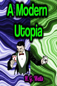 Title: A Modern Utopia, Author: H. G. Wells