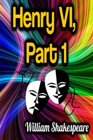 Title: Henry VI, Part 1, Author: William Shakespeare