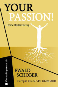 Title: Your Passion! Deine Bestimmung: von Europas Trainer des Jahres 2010, Author: Ewald Schober