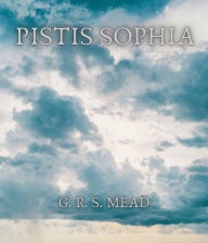 Title: Pistis Sophia, Author: G. R. S. Mead