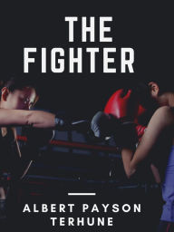 Title: The Fighter, Author: Albert Payson Terhune