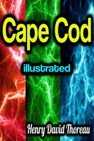 Title: Cape Cod illustrated, Author: Henry David Thoreau
