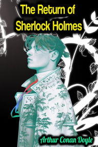 Title: The Return of Sherlock Holmes - Arthur Conan Doyle, Author: Arthur Conan Doyle