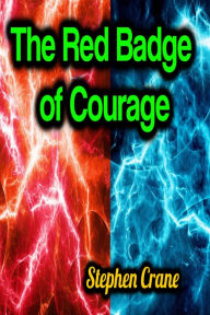 Title: The Red Badge of Courage, Author: Stephen Crane