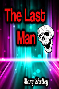 Title: The Last Man, Author: Mary Shelley