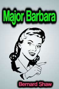 Title: Major Barbara, Author: Bernard Shaw