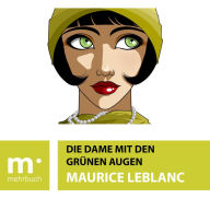 Title: Die Dame mit den grünen Augen, Author: Maurice Leblanc