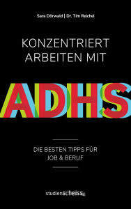 Title: Konzentriert arbeiten mit ADHS: Die besten Tipps für Job und Beruf (Selbsthilfe für erfolgreiches Arbeiten mit ADHS für Erwachsene, Angestellte und Führungskräfte), Author: Sara Dörwald