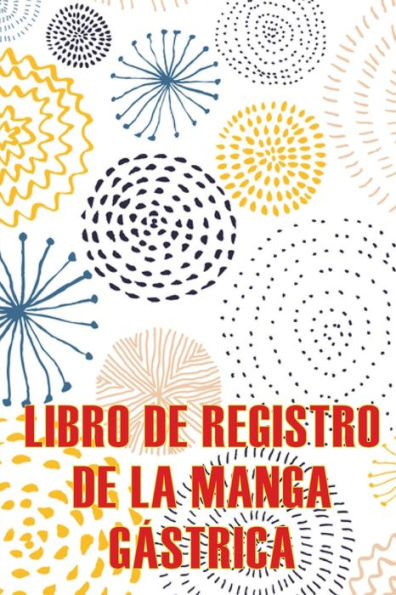 Libro de registro de la manga gástrica: Lleve un registro de sus alimentos, estado de ánimo, comidas, calorías, medicamentos/suplementos, ejercicio, peso, diario de bypass gástrico Seguimiento diario de alimentos para antes y después