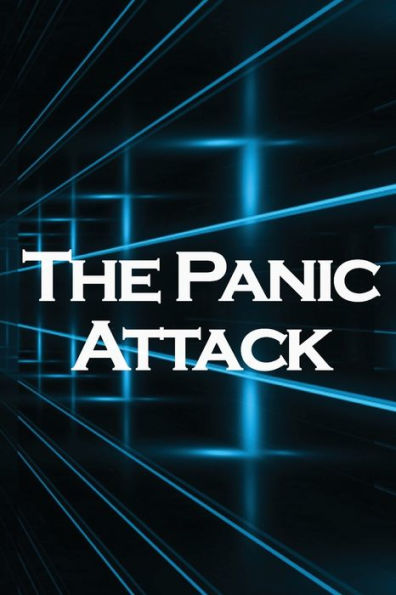 The Panic Attack: Reduce Panic Issues in Even the Most Stressful Circumstances