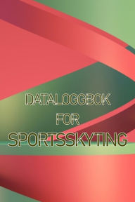 Title: Dataloggbok for sportsskyting: Hold oversikt over dato,tid, sted, skytevåpen, omfangstype, ammunisjon, avstand, pulver, primer, messing, diagramsider med spesiell gave til skyteelsker, Author: Belinda J Morgensen