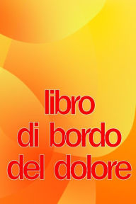 Title: Libro di bordo del dolore: Elegante libro per annotare data, energia, attività, sonno, livello/area del dolore, pasti e altro ancora, Author: Benedetta Tamburro