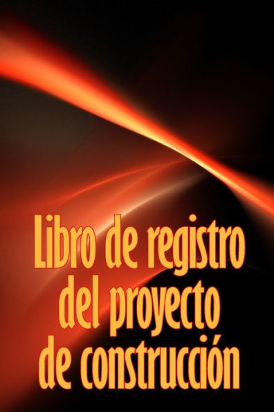 Libro de registro del proyecto de construcción: Seguimiento diario de la obra para registrar la mano de obra, las tareas, los calendarios