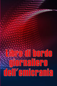 Title: Libro di bordo giornaliero dell'emicrania: Libro professionale dettagliato per tutte le emicranie e i mal di testa gravi - Traccia i fattori scatenanti del mal di testa, i sintomi e le opzioni per alleviare il dolore, Author: Serena D'Ambrosia