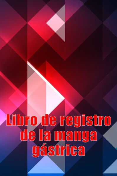 Libro de registro de la manga gástrica: Excelente idea para llevar un registro de su alimentación, estado de ánimo, comidas, calorías, medicamentos/suplementos, ejercicio, peso, diario de bypass gástrico