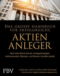 Title: Das große Handbuch für erfolgreiche Aktien-Anleger: Alles über Börsentrends, Anlagestrategien, Aktienauswahl, Bilanzen und Steuern fundiert erklärt, Author: Gisela Baur