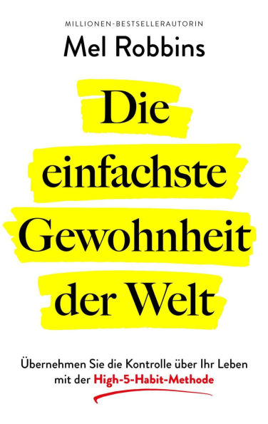 Die einfachste Gewohnheit der Welt: Übernehmen Sie die Kontrolle über Ihr Leben mit der High-5-Habit-Methode SPIEGEL-Bestseller #1-Autorin von »Die LET THEM Theorie«