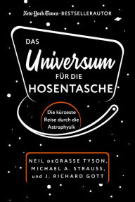 Title: Das Universum für die Hosentasche: Die kürzeste Reise durch die Astrophysik, Author: Neil deGrasse Tyson
