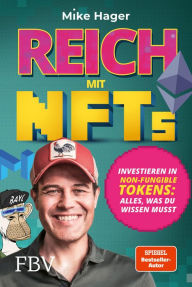 Title: Reich mit NFTs: Investieren in Non-Fungible Tokens: Alles, was du wissen musst, Author: Mike Hager