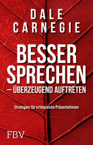 Title: Besser sprechen - überzeugend auftreten: Strategien für erfolgreiche Präsentationen, Author: Dale Carnegie