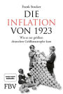 Die Inflation von 1923: Wie es zur größten deutschen Geldkatastrophe kam