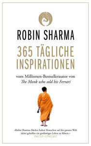 Title: 365 tägliche Inspirationen: Vom Millionen-Bestseller-Autor von The Monk who sold his Ferrari, Author: Robin Sharma