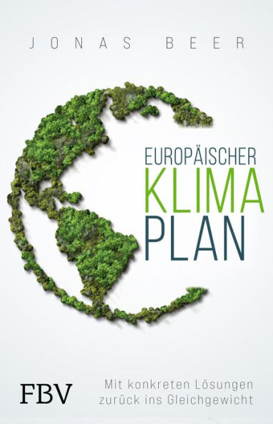 Europäischer Klimaplan: Mit konkreten Lösungen zurück ins Gleichgewicht