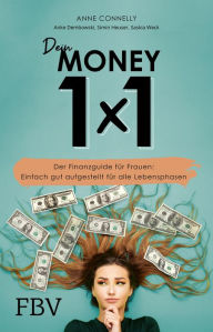Title: Dein Money 1x1: Der Finanzguide für Frauen: Einfach gut aufgestellt für alle Lebenslagen, Author: Anne Connelly