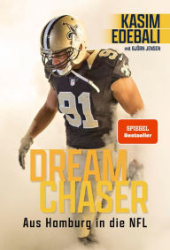 Title: Dream Chaser: Aus Hamburg in die NFL, Author: Kasim Edebali