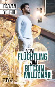 Title: Vom Flüchtling zum Bitcoin-Millionär, Author: Dadvan Yousuf