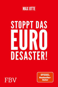 Title: Stoppt das Euro-Desaster!, Author: Max Otte