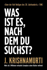 Title: Was ist es, nach dem du suchst?, Author: Jiddu Krishnamurti