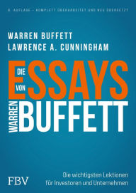 Title: Die Essays von Warren Buffett: Die wichtigsten Lektionen für Investoren und Unternehmer, Author: Lawrence A. Cunningham