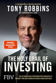 Title: The Holy Grail of Investing: Die ultimativen Strategien für finanzielle Freiheit von den größten Investoren der Welt, Author: Tony Robbins