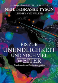 Title: Bis zur Unendlichkeit und noch viel weiter: Eine kosmische Entdeckungsreise, Author: Neil deGrasse Tyson