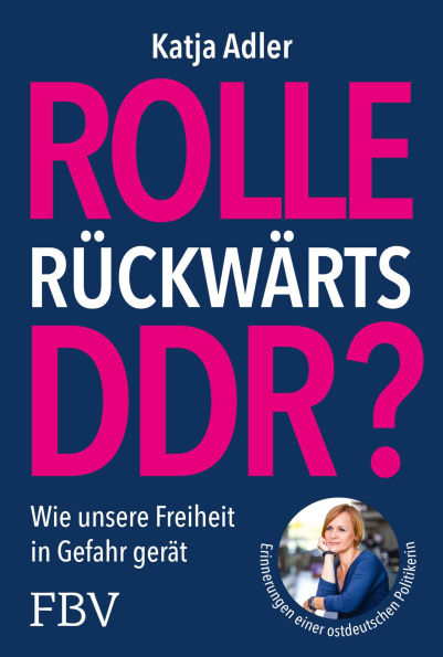 Rolle rückwärts DDR?: Wie unsere Freiheit in Gefahr gerät. Erinnerungen einer ostdeutschen Politikerin. Für Meinungsfreiheit, Demokratie; gegen Verbote, Einschränkungen